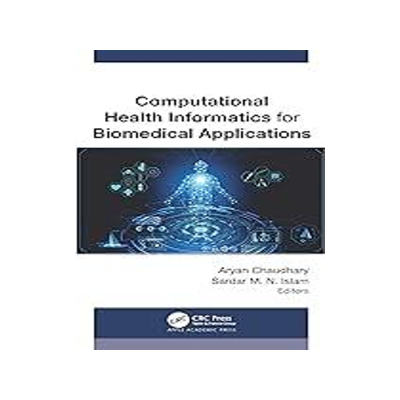 [预订]Computational Health Informatics for Biomedical Applications 9781774912539