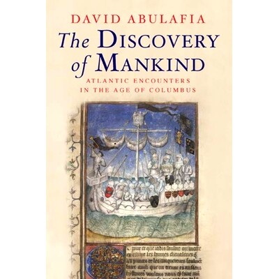 预订 The Discovery of Mankind: Atlantic Encounters in the Age of Columbus 人类的发现：哥伦布时代的大西洋邂逅: 9780300158