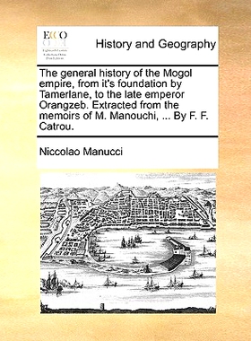 预订 The General History of the Mogol Empire, from It’s Foundation by Tamerlane, to the Late Emperor Orangzeb. Extracte
