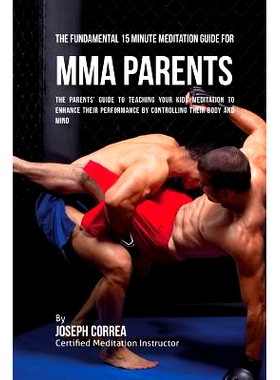 预订 The Fundamental 15 Minute Meditation Guide for MMA Parents: The Parents' Guide to Teaching Your Kids Meditation to