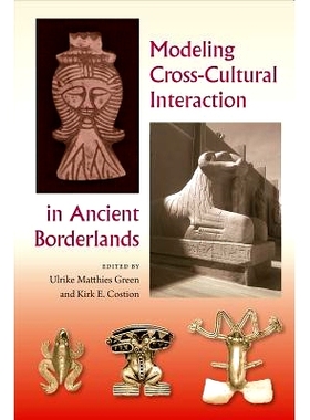 预订 Modeling Cross-Cultural Interaction in Ancient Borderlands 古代边疆地区跨文化互动建模: 9780813056883