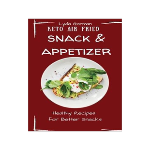 [预订]Keto Air Fried Snack and Appetizer: Healthy Recipes for Better Snacks 9781802770148