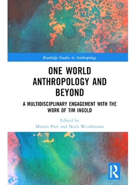 预订 One World Anthropology and Beyond: A Multidisciplinary Engagement with the Work of Tim Ingold 一个世界人类学及以后