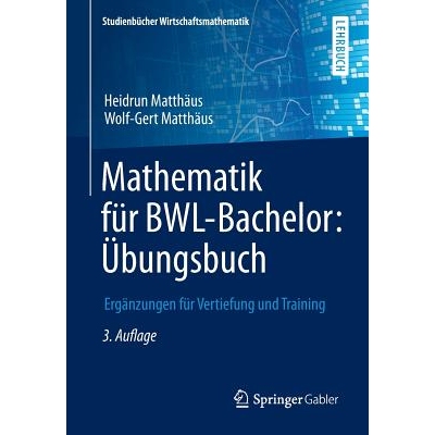 预订 Mathematik für BWL-Bachelor: Übungsbuch Ergänzungen für Vertiefung und Training 9783658115746