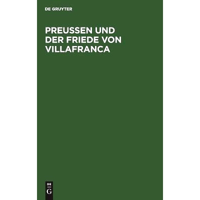 预订 Preussen und der Friede von Villafranca: Ein Beitrag zur neuesten deutschen Geschichte: 9783111109961