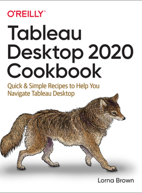 【预订】Tableau Desktop Cookbook: Quick & Simple Recipes to Help You Navigate Tableau Desktop 9781492090113