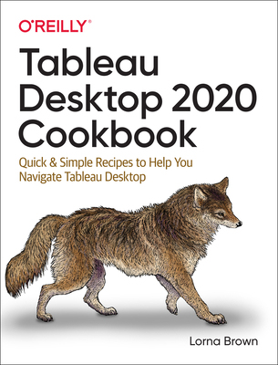 【预订】Tableau Desktop Cookbook: Quick & Simple Recipes to Help You Navigate Tableau Desktop 9781492090113