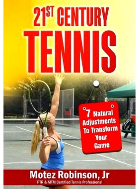 预订 21st Century Tennis: 7 Natural Adjustments to Transform Your Game: 9781541233805
