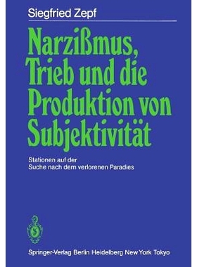 预订 Narzißmus, Trieb und die Produktion von Subjektivität: Stationen auf der Suche nach dem verlorenen Paradies: 9783