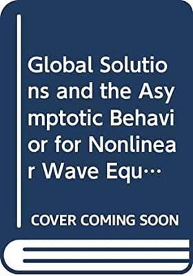 【预订】Global Solutions and the Asymptotic Behavior for Nonlinear Wave Equations with Small Initial Data