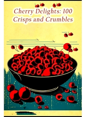 预订 Cherry Delights: 100 Crisps and Crumbles: 9798856089904