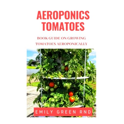 预订 Aeroponics Tomatoes: Book guide on growing tomatoes aeroponically: 9781651823576