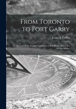 [预订]From Toronto to Fort Garry [microform]: an Account of the Second Expedition to Red River: Diary of a 9781013973246