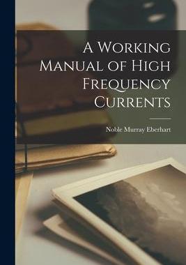 [预订]A Working Manual of High Frequency Currents 9781015534810