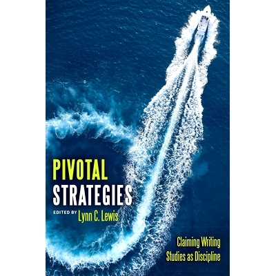 预订 Pivotal Strategies: Claiming Writing Studies as Discipline: 9781646426324