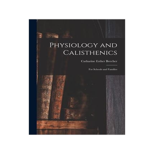 [预订]Physiology and Calisthenics: For Schools and Families 9781016258920