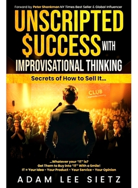 预订 Unscripted Success with Improvisational Thinking: Secrets of How to Sell It...: 9798990033009