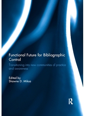 预订 Functional Future for Bibliographic Control: Transitioning into new communities of practice and awareness: 97811383