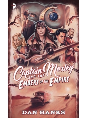 预订 Captain Moxley and the Embers of the Empire 莫克斯利上尉和帝国的余烬: 9780857668721