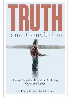预订 Truth and Conviction: Donald Marshall Jr. and the Mi’kmaq Quest for Justice *与信念：小唐纳德 马歇尔和米卡马克寻求