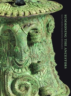 预订 Summoning the Ancestors: Southern Nigerian Bronzes 召唤祖先：尼日利亚南部青铜器: 9780990762683