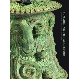 Ancestors Southern Nigerian 预订 召唤祖先：尼日利亚南部青铜器 the Bronzes 9780990762683 Summoning