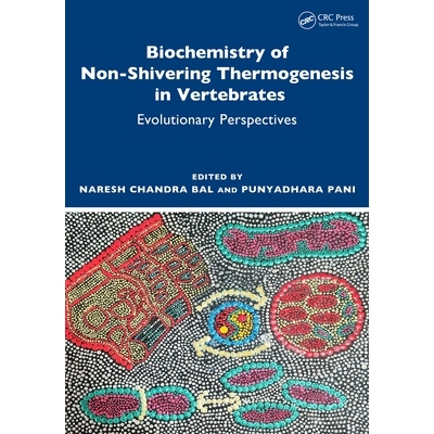 预订 Biochemistry of Non-Shivering Thermogenesis in Vertebrates: Evolutionary Perspectives 脊椎动物不颤抖产热的生物化学