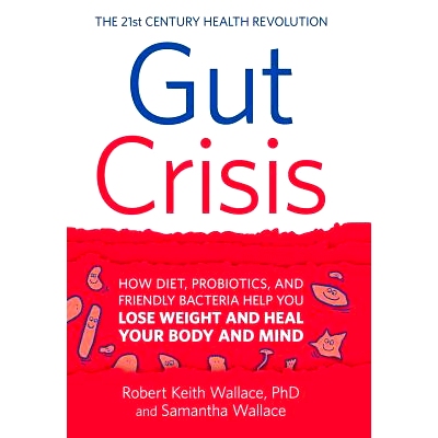 预订 Gut Crisis: How Diet, Probiotics, and Friendly Bacteria Help You Lose Weight and Heal Your Body and Mind