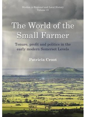 预订 The World of the Small Farmer: Tenure, Profit and Politics in the Early-Modern Somerset Levels 小农场的世界：早期现
