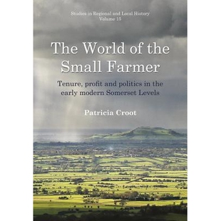 预订 The World of the Small Farmer: Tenure, Profit and Politics in the Early-Modern Somerset Levels 小农场的世界：早期现