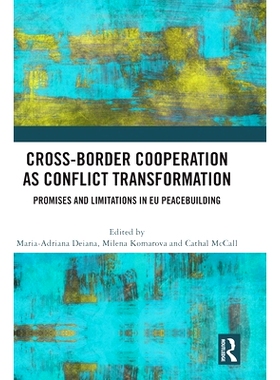 预订 Cross-Border Cooperation as Conflict Transformation: Promises and Limitations in EU Peacebuilding 跨境合作作为冲突