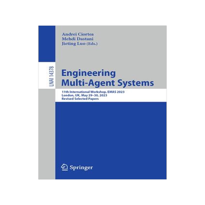 [预订]Engineering Multi-Agent Systems: 11th International Workshop, Emas 2023, London, Uk, May 29-30, 2023 9783031485381