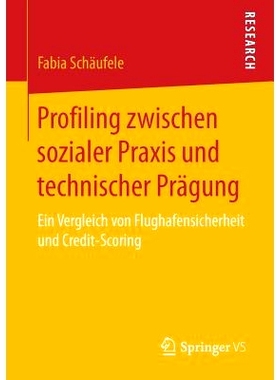 预订 Profiling zwischen sozialer Praxis und technischer Prägung: Ein Vergleich von Flughafensicherheit und Credit-Scori