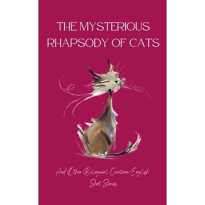 预订 The Mysterious Rhapsody of Cats and Other Bilingual Croatian-English Short Stories
