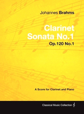 预订 Johannes Brahms - Clarinet Sonata No.1 - Op.120 No.1 - A Score for Clarinet and Piano