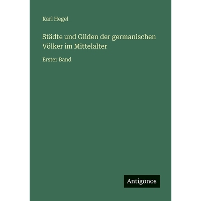 预订 Städte und Gilden der germanischen Völker im Mittelalter: Erster Band: 9783563963753