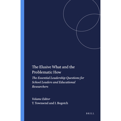 预订 The Elusive What and the Problematic How: The Essential Leadership Questions for School Leaders and Educational Res