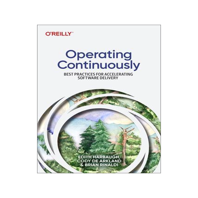[预订]Operating Continuously: Best Practices for Accelerating Software Delivery 9781098117290