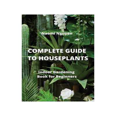 [预订]Complete Guide to Houseplants: Indoor Gardening Book for Beginners 9789994913800