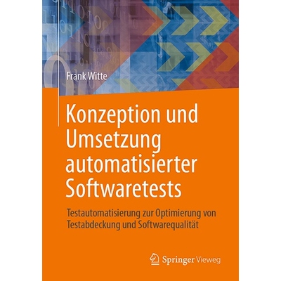 预订 Konzeption Und Umsetzung Automatisierter Softwaretests: Testautomatisierung Zur Optimierung Von Testabdeckung Und S