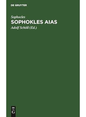 预订 Sophokles Aias: Deutsch in den Versmaassen des Originals mit einer Einleitung über Sinn und Geschichte der Aeakide