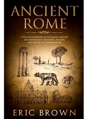 预订 Ancient Rome: A Concise Overview of the Roman History and Mythology Including the Rise and Fall of the Roman Empire