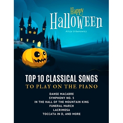 预订 Happy Halloween - Top 10 Classical Songs to play on piano: Danse Macabre, Symphony No. 5, In the Hall of the Mounta