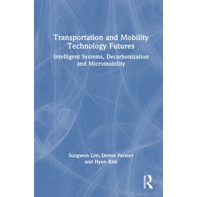 预订 Transportation and Mobility Technology Futures: Intelligent Systems, Decarbonization and Micromobility 交通与移动技