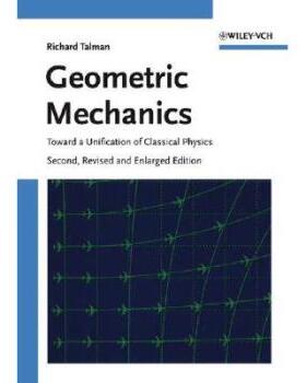 【预订】Geometric Mechanics - Toward A Unification Of Classical Physics 2E