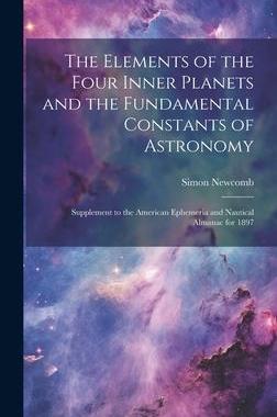 [预订]The Elements of the Four Inner Planets and the Fundamental Constants of Astronomy; Supplement to the 9781020943065