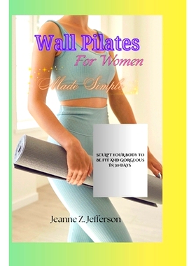 预订 Wall Pilates For Women Made Simple: Sculpt Your Body To Be Fit And Gorgeous In 30 Days (With Pictures): 97983255352