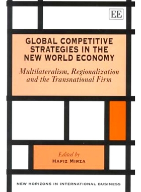 预订 Global Competitive Strategies in the New World Economy: Multilateralism, Regionalization and the Transnational Firm