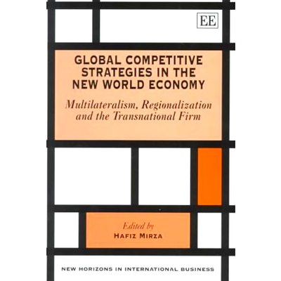 预订 Global Competitive Strategies in the New World Economy: Multilateralism, Regionalization and the Transnational Firm