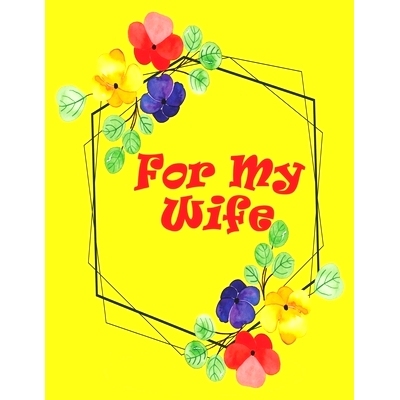预订 For My Wife: A Coloring Pages About Life Moments of Wife, Fun Gift Idea to Pamper Your Wife for Wedding Anniversary